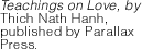 Teachings on Love, by Thich Nath Hanh, published by Parallax Press.